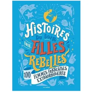 Comparateur de prix : Histoires du soir pour filles rebelles - 100 femmes françaises extraor...