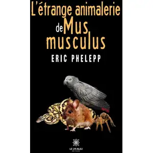 Le Lys Bleu L'étrange animalerie de Mus musculus pas cher