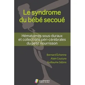 Comparateur de prix : Le syndrome du bebe secoue- hematomes sous-duraux et coll peri-cerebra...