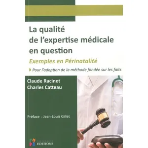 La qualite de l expertise medicale en question. exemples en perinatali... pas cher