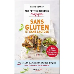 Mes Petites Recettes Magiques Sans Gluten Et Sans Lactose - 100 Recettes Gourmandes Et Ultra-Simples Pour Cuisiner En Toute Sécurité pas cher