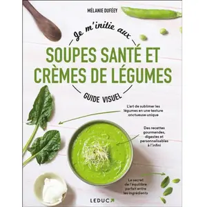 Leduc S. Je m'initie aux soupes santé et crèmes de légumes pas cher