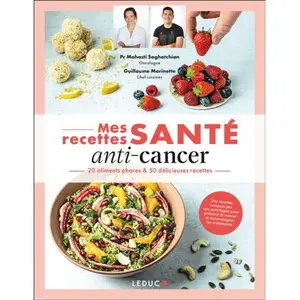 Leduc S. Mes recettes santé anti-cancer: 20 aliments phares & 50 délicieuses recettes pas cher