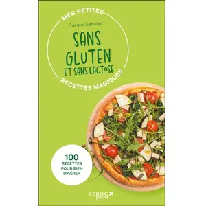 Leduc S. Sans gluten et sans lactose: 100 recettes pour bien digérer pas cher