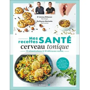 Leduc S. Mes recettes santé cerveau tonique: 20 aliments phares & 50 délicieuses recettes pas cher