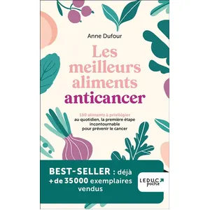 Leduc Les Meilleurs Aliments Anticancer - 150 Aliments À Privilégier Au Quotidien, La Première Étape Incontournable Pour Prévenir Le Cancer pas cher