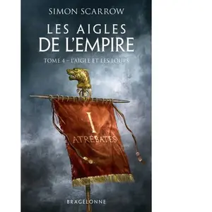 Bragelonne Les Aigles De L'empire - Tome 4 - L'aigle Et Les Loups pas cher