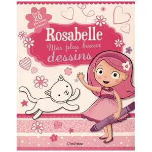Rosabelle, Mes Plus Beaux Dessins - Plus De 20 Jolis Dessins À Réaliser !