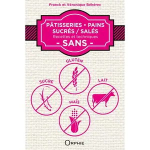ORPHIE Pâtisseries, Pains Sucrés / Salés - Recettes Et Techniques Sans Gluten, Sucre, Lait, Maïs pas cher