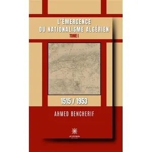 L'émergence du nationalisme algérien - Ahmed Bencherif pas cher