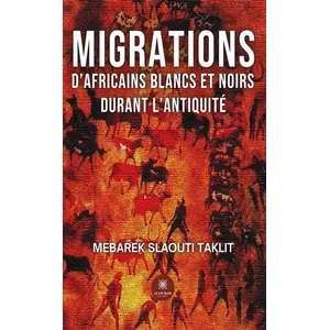 Migrations d'Africains blancs et noirs durant l'Antiquité - Mebarek Slaouti Taklit pas cher
