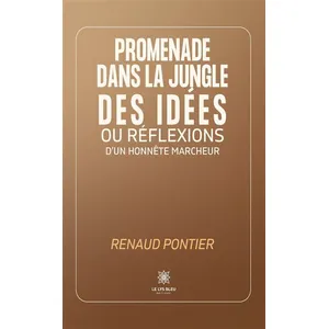Promenade dans la jungle des idées ou réflexions d'un honnête marcheur - Renaud Pontier pas cher
