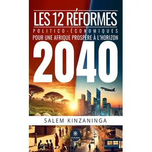 Les 12 réformes politico-économique pour une Afrique prospère à l'horizon 2040 - Salem Kinzaninga pas cher