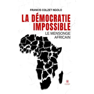 La démocratie impossible - Francis Colzet Ngolo pas cher