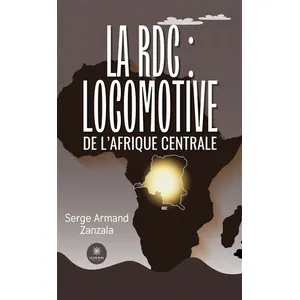 La RDC : locomotive de l'Afrique centrale - Serge Armand Zanzala pas cher