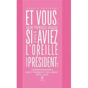 Et vous, que feriez-vous si vous aviez l'oreille du président ? - Cédric Boulogne pas cher