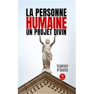 La Personne humaine un projet divin - Fulgence N'guetta pas cher
