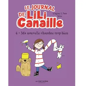 La Martiniere Jeunesse Le Journal De Lili Canaille - Tome 4 - Ma Nouvelle Chambre Trop Bien pas cher
