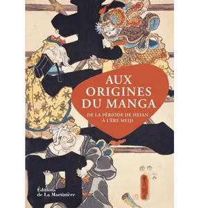 Editions de la Martinière Aux origines du manga