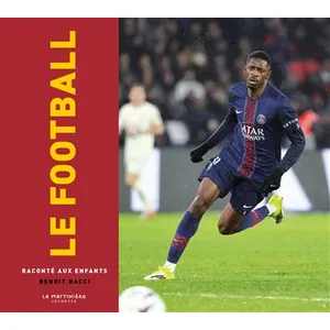 Le Football raconté aux enfants - Benoît Nacci pas cher