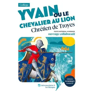 Lelivrescolaire.fr Yvain Ou Le Chevalier Au Lion - Texte Intégral Et Dossier Pédagogique pas cher