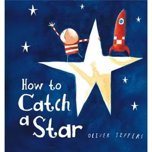 HarperCollinsChildren'sBooks How to Catch a Star: A beautiful children’s picture book from international bestseller Oliver Jeffers pas cher