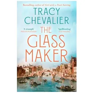 The glassmaker: A spellbinding new novel set in Venice, from the acclaimed author of GIRL WITH A PEARL EARRING pas cher