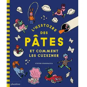 Phaidon Jeunesse L'histoire des pâtes et comment les cuisiner pas cher
