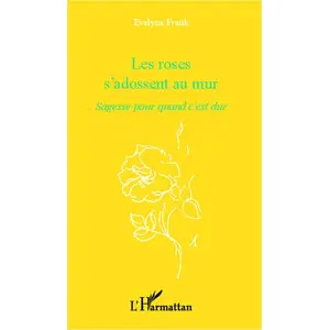 Les Roses S'adossent Au Mur - Sagesse Pour Quand C'est Dur pas cher