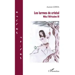 Nika L'africaine Tome 3 - Les Larmes De Cristal pas cher