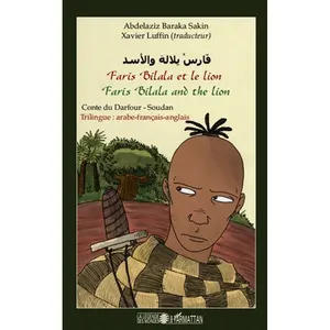 Faris Bilala Et Le Lion - Conte Du Darfour-Soudan, Trilingue Arabe-Fra... pas cher