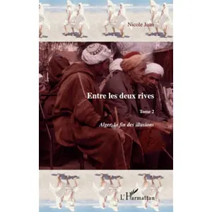 Entre Les Deux Rives - Tome 2, Alger, La Fin Des Illusions pas cher