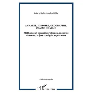L'harmattan Histoire Géographie 3e - Méthodes Et Conseils Pratiques, Résumés De Cours, Sujets Corrigés, Sujets Tests pas cher