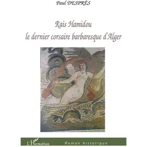 L'harmattan Raïs Hamidou - Le Dernier Corsaire Barbaresque D'alger pas cher