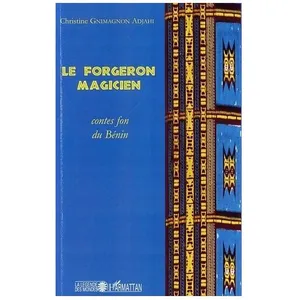 Le Forgeron Magicien - Contes Fon Du Bénin pas cher