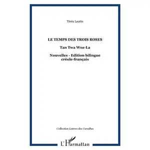 Le Temps Des Trois Roses / Tan Twa Woz-La - Edition Bilingue Créole-Français pas cher