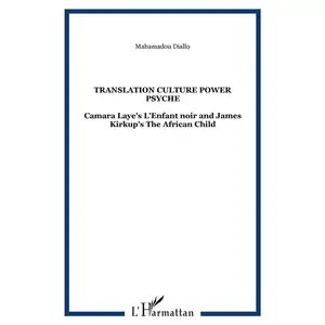 Translation - Culture Power Psyche : Camara Laye's L'enfant Noir And James Kirkup's The African Child pas cher