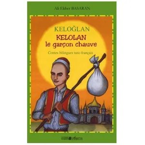Kelolan, Le Garçon Chauve - Contes Populaires De Turquie