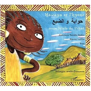 Hawaya Et L'hyène - Conte Bilala Du Tchad Bilingue Arabe-Français pas cher