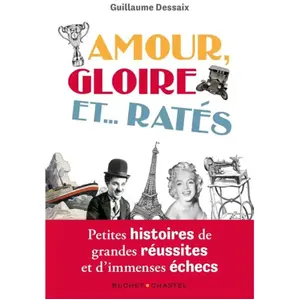Buchet-Chastel Amour, Gloire Et - Ratés - Petites Histoires De Grandes Réussites Et D'immenses Échecs pas cher