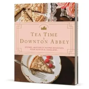 ISBN Tea time à Downton Abbey - Solar Cuisine - Recettes de cuisine pas cher