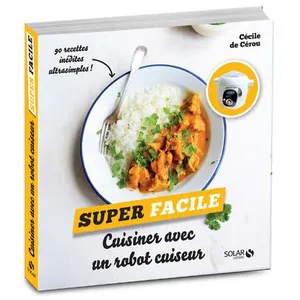 ISBN Solar - Cuisiner avec un robot cuiseur - super facile - Cérou Céline de 200x192 pas cher