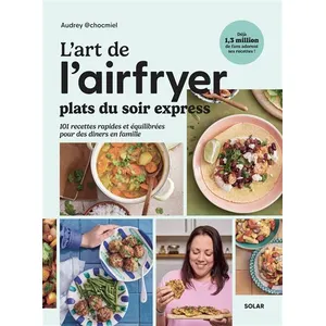 Solar L'art De L'airfryer - Plats Du Soir Express pas cher