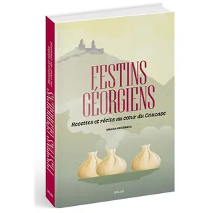 Solar Festins géorgiens: Recettes et récits au coeur du Caucase pas cher