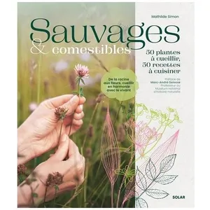 ISBN Sauvages & Comestibles - 50 Plantes À Cueillir, 50 Recettes À Cuisiner pas cher