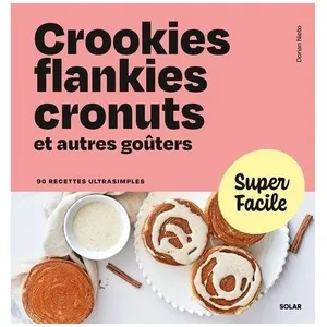 ISBN Solar Crookies, Flankies, Cronuts Et Autres Goûters - 90 Recettes Ultrasimples pas cher