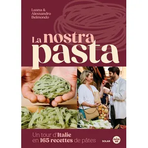 Solar La nostra pasta: Un tour d'Italie en 165 recettes de pâtes pas cher