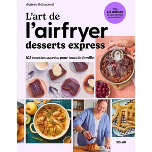 ISBN Solar L'art De L'airfryer - Desserts Express, 102 Recettes Sucrées Pour Toute La Famille pas cher