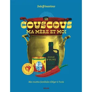 Solar Le Couscous, Ma Mère Et Moi - 60 Recettes Du Maghreb Validées Par Ma Mère pas cher