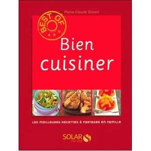 Best of - Bien cuisiner - Marie-Claude Bisson pas cher